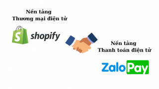 Zalopay, ví điện tử đầu tiên của Việt Nam mở cổng thanh toán trên nền tảng thương mại toàn cầu Shopify