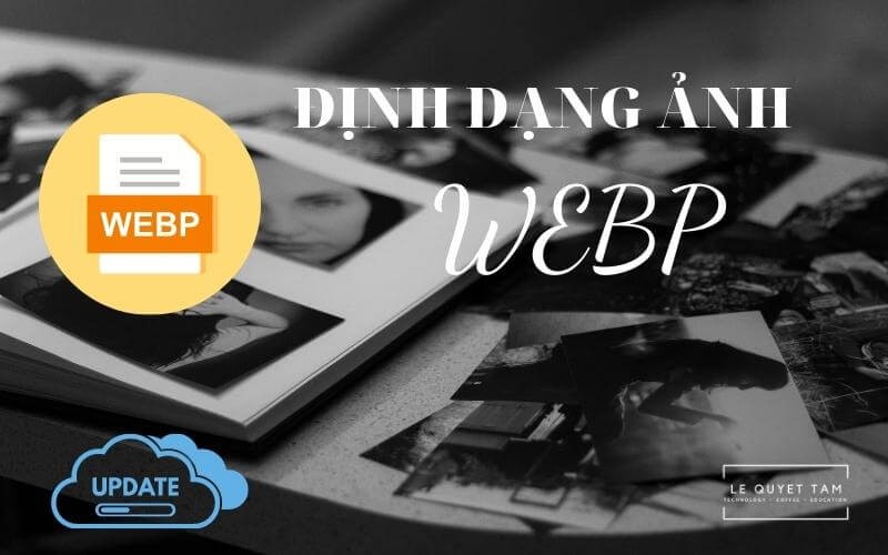 Định dạng ảnh WebP là gì ?