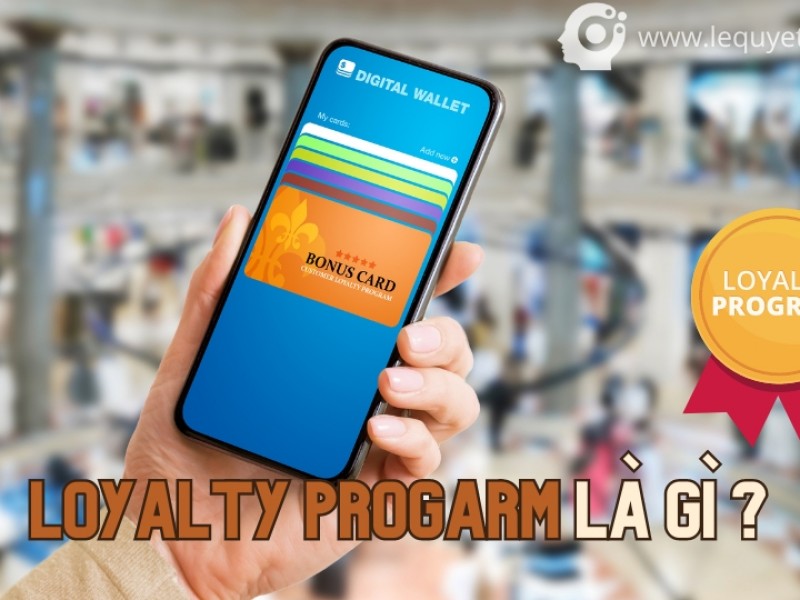 LOYALTY PROGRAM  - chương trình khách hàng thân thiết  là gì ? 7 lưu ý quan trọng khi triển khai chương trình Loyalty