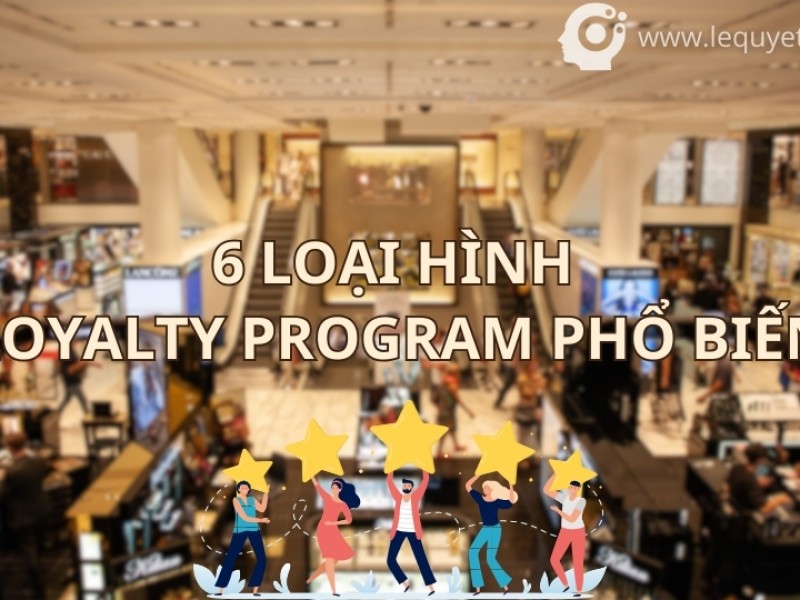 06 loại hình Loyalty được triển khai trong hoạt động Thương mại điện tử